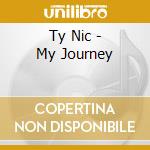 Ty Nic - My Journey cd