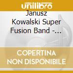 Janusz Kowalski Super Fusion Band - Memo cd musicale di Janusz Kowalski Super Fusion Band