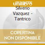 Silverio Vazquez - Tantrico cd