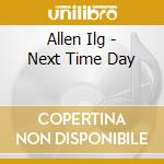 Allen Ilg - Next Time Day cd