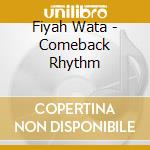 Fiyah Wata - Comeback Rhythm