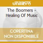 The Boomers - Healing Of Music cd musicale di The Boomers