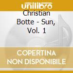 Christian Botte - Sun, Vol. 1 cd