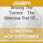 Among The Torrent - The Grievous End Of A Curse cd