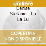 Denise Stefanie - La La Lu cd