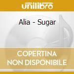 Alia - Sugar cd musicale di Alia