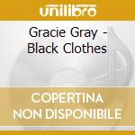 Gracie Gray - Black Clothes cd