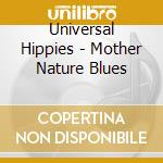 Universal Hippies - Mother Nature Blues cd