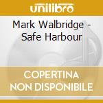 Mark Walbridge - Safe Harbour cd