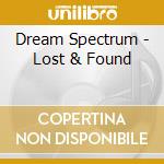 Dream Spectrum - Lost & Found cd
