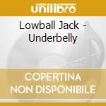 Lowball Jack - Underbelly cd