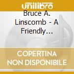 Bruce A. Linscomb - A Friendly Reminder (Live) cd musicale di Bruce A Linscomb