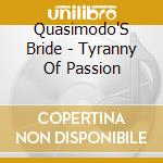 Quasimodo'S Bride - Tyranny Of Passion cd