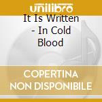 It Is Written - In Cold Blood cd