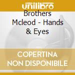Brothers Mcleod - Hands & Eyes cd