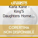 Karla Kane - King'S Daughters Home For Incurables cd musicale di Karla Kane