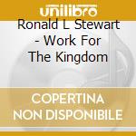 Ronald L Stewart - Work For The Kingdom cd