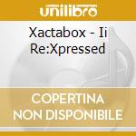 Xactabox - Ii Re:Xpressed cd