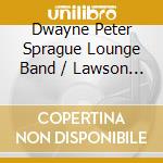 Dwayne Peter Sprague Lounge Band / Lawson - Let'S Be Frank cd