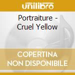 Portraiture - Cruel Yellow cd