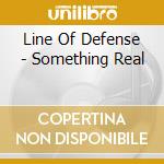 Line Of Defense - Something Real cd