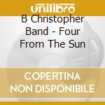 B Christopher Band - Four From The Sun cd