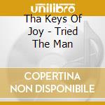 Tha Keys Of Joy - Tried The Man cd