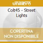 Colt45 - Street Lights cd