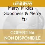 Marty Mikles - Goodness & Mercy - Ep cd