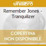 Remember Jones - Tranquilizer cd