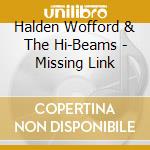 Halden Wofford & The Hi-Beams - Missing Link cd