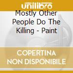 Mostly Other People Do The Killing - Paint cd