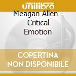 Meagan Allen - Critical Emotion cd musicale di Meagan Allen