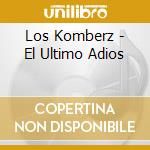 Los Komberz - El Ultimo Adios cd