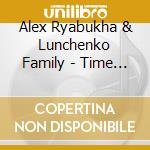 Alex Ryabukha & Lunchenko Family - Time To Wait cd