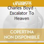 Charles Boyd - Escalator To Heaven cd