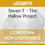 Seven-T - The Hallow Project cd