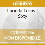 Lucinda Lucas - Sixty cd