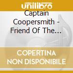 Captain Coopersmith - Friend Of The Family cd musicale di Captain Coopersmith