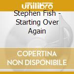 Stephen Fish - Starting Over Again cd