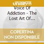 Voice Of Addiction - The Lost Art Of Empathy cd