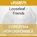 Looseleaf - Friends cd