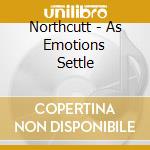 Northcutt - As Emotions Settle cd