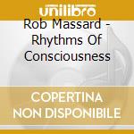 Rob Massard - Rhythms Of Consciousness cd