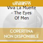 Viva La Muerte - The Eyes Of Men cd