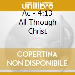 Ac - 4:13 All Through Christ cd