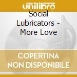 Social Lubricators - More Love cd