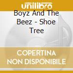 Boyz And The Beez - Shoe Tree cd