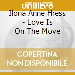 Ilona Anne Hress - Love Is On The Move cd