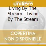 Living By The Stream - Living By The Stream cd
